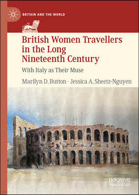 British Women Travellers in the Long Nineteenth Century: With Italy as Their Muse
