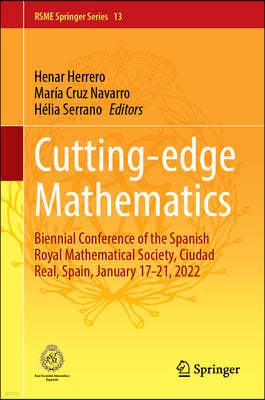 Cutting-Edge Mathematics: Biennial Conference of the Spanish Royal Mathematical Society, Ciudad Real, Spain, January 17-21, 2022