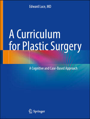 A Curriculum for Plastic Surgery: A Case-Based Textbook