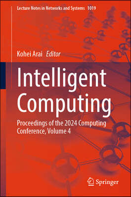 Intelligent Computing: Proceedings of the 2024 Computing Conference, Volume 4