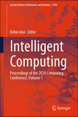 Intelligent Computing: Proceedings of the 2024 Computing Conference, Volume 1
