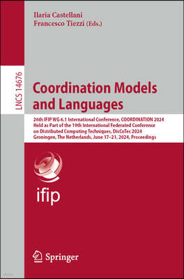Coordination Models and Languages: 26th Ifip Wg 6.1 International Conference, Coordination 2024, Held as Part of the 19th International Federated Conf
