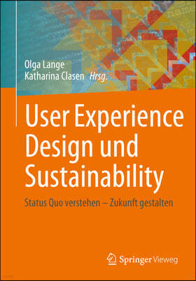 User Experience Design Und Sustainability: Status Quo Verstehen - Zukunft Gestalten
