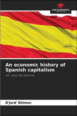 An economic history of Spanish capitalism