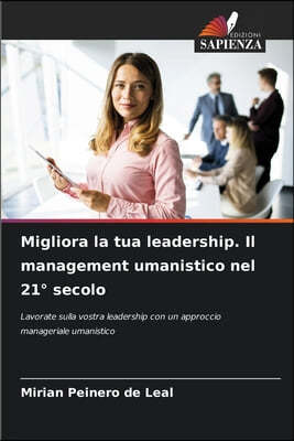 Migliora la tua leadership. Il management umanistico nel 21° secolo