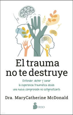 El Trauma No Te Destruye