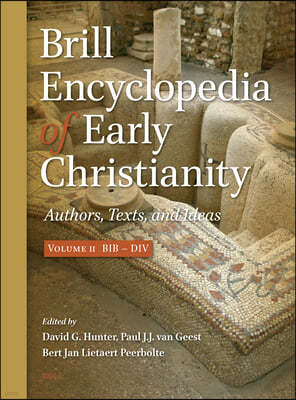 Brill Encyclopedia of Early Christianity, Volume 2 (Bib - DIV): Authors, Texts, and Ideas