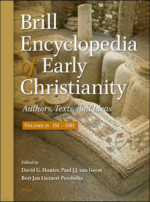Brill Encyclopedia of Early Christianity, Volume 4 (Isi - Ori): Authors, Texts, and Ideas