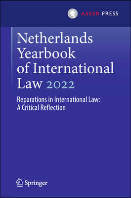 Netherlands Yearbook of International Law 2022: Reparations in International Law: A Critical Reflection