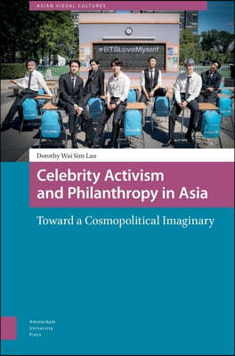 Celebrity Activism and Philanthropy in Asia: Toward a Cosmopolitical Imaginary