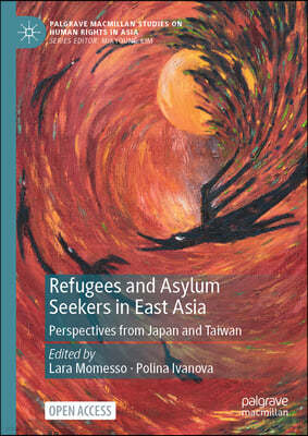 Refugees and Asylum Seekers in East Asia: Perspectives from Japan and Taiwan