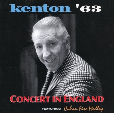 스탄 켄튼 - Stan Kenton - Kenton '63 Concert In England (Featuring Cuban Fire Medley) [U.S발매]