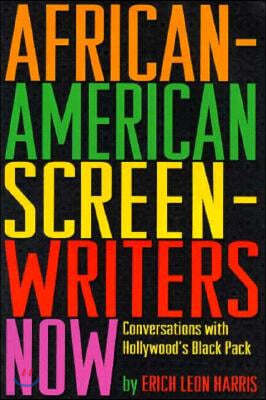 African-American Screenwriters Now: Conversations with Hollywood's Black Pack