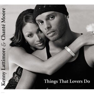 Kenny Lattimore & Chante Moore / Things That Lovers Do