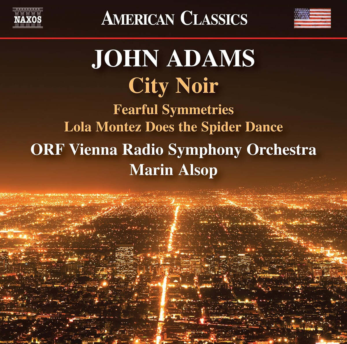 Marin Alsop 존 애덤스: ‘시티 느와르’, ‘공포스러운 대칭들’, ‘황금 서부의 아가씨&#39; 중 롤라 몬테즈는 거미춤을 춘다’  (Adams: City Noir, Fearful Symmetries)