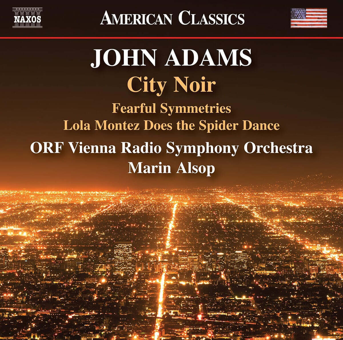 Marin Alsop 존 애덤스: ‘시티 느와르’, ‘공포스러운 대칭들’, ‘황금 서부의 아가씨' 중 롤라 몬테즈는 거미춤을 춘다’  (Adams: City Noir, Fearful Symmetries)