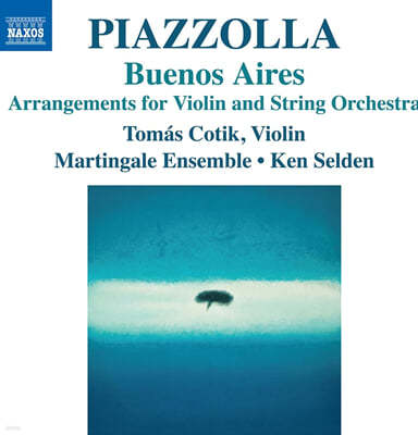 Ken Selden 피아졸라: 바이올린과 현악 오케스트라를 위한 편곡 작품집 (Piazzolla: Buenos Aires)