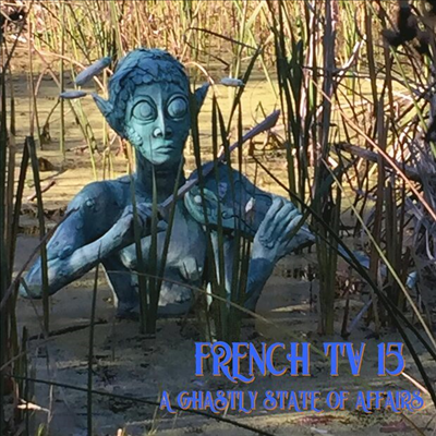 French TV - '15: A Ghastly State Of Affairs (CD)