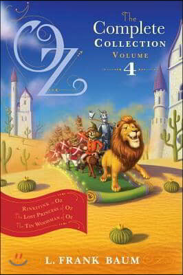 Oz, the Complete Collection, Volume 4: Rinkitink in Oz The Lost Princess of Oz The Tin Woodman of Oz