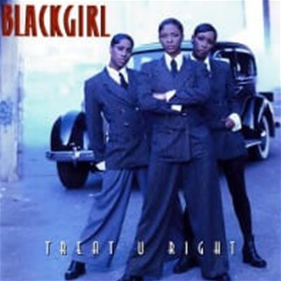 Blackgirl / Treat U Right (