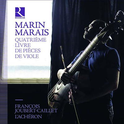  : ö   ǰ 4  (Marais: Quatrieme livre de pieces de viole) - Francois Joubert-Caillet