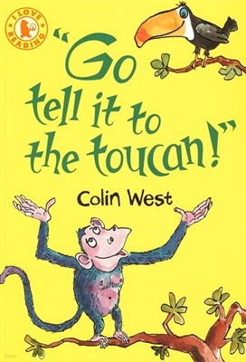 I Love Reading: Go tell it to the toucan! (Paperback)