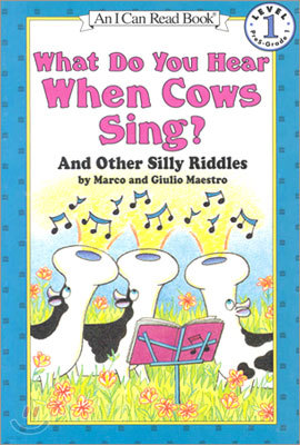 [I Can Read] Level 1 : What Do You Hear When Cows Sing?: And Other Silly Riddles