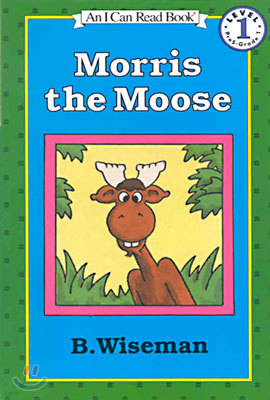 [I Can Read] Level 1 : Morris the Moose