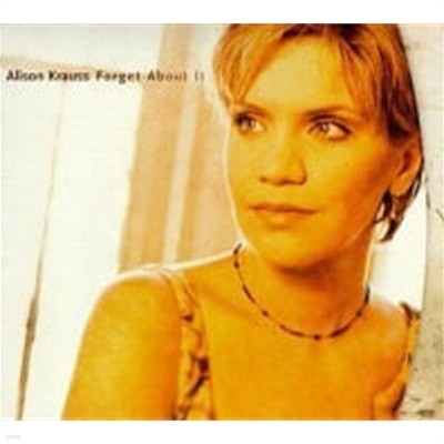 Alison Krauss / Forget About It (Digipack/수입)