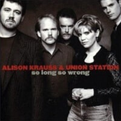Alison Krauss & Union Station / So Long So Wrong ()