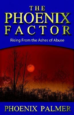 The Phoenix Factor: Rising from the Ashes of Abuse