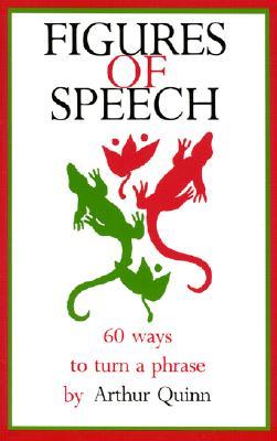 Figures of Speech: 60 Ways to Turn a Phrase