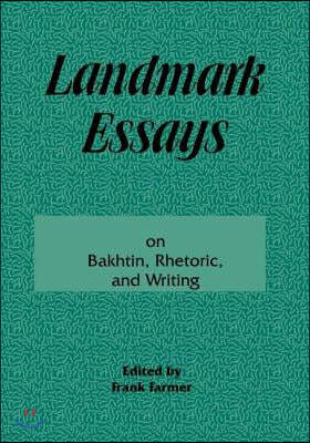 Landmark Essays on Bakhtin, Rhetoric, and Writing