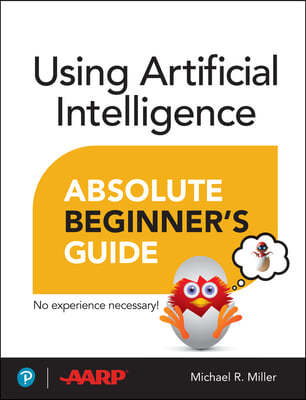 Using Artificial Intelligence Absolute Beginner's Guide