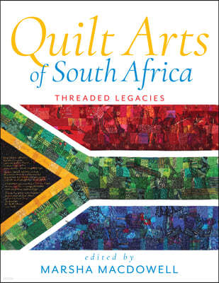 Quilt Arts of South Africa: Threaded Legacies
