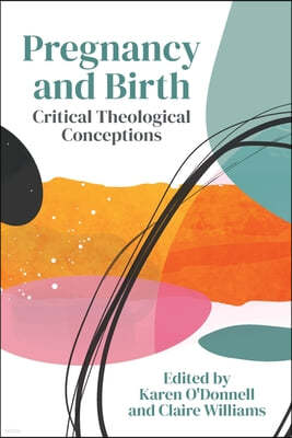 Pregnancy and Birth: Critical Theological Conceptions