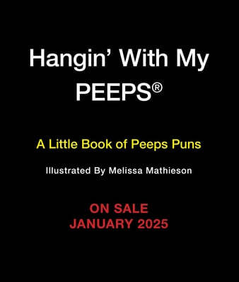 Hangin' with My Peeps(r): A Little Book of Peeps(r) Puns