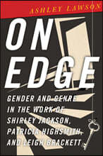 On Edge: Gender and Genre in the Work of Shirley Jackson, Patricia Highsmith, and Leigh Brackett