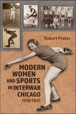 Modern Women and Sports in Interwar Chicago: 1918-1941