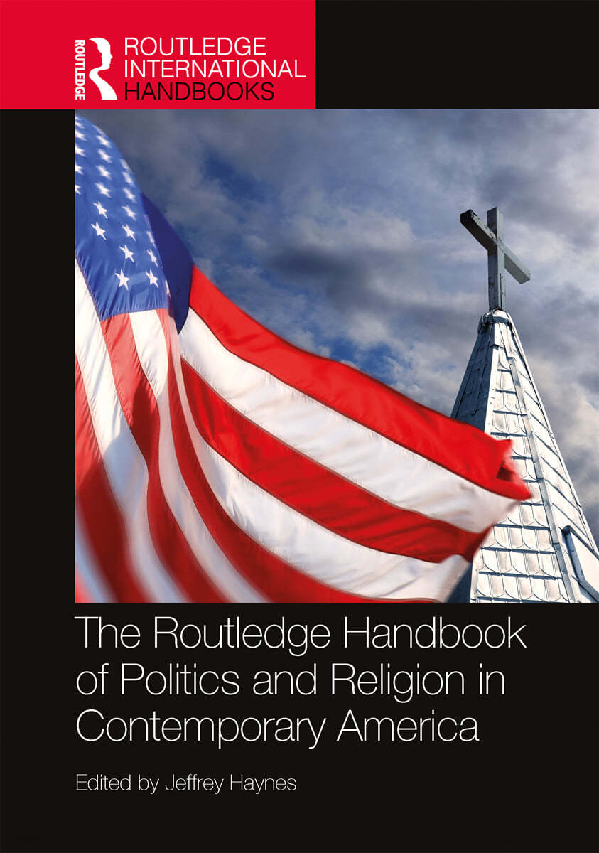 Routledge Handbook of Politics and Religion in Contemporary America