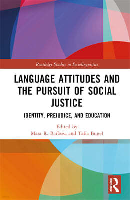 Language Attitudes and the Pursuit of Social Justice: Identity, Prejudice, and Education