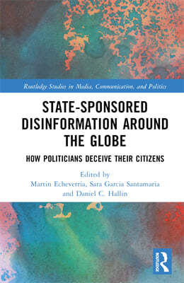 State-Sponsored Disinformation Around the Globe: How Politicians Deceive Their Citizens