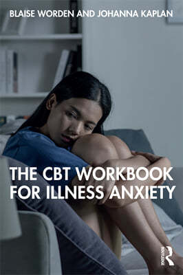 The CBT Workbook for Illness Anxiety