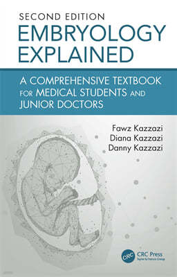 Embryology Explained: A Comprehensive Textbook for Medical Students & Junior Doctors