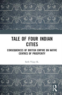 Tale of Four Indian Cities: Consequences of British Empire on Native Centres of Prosperity