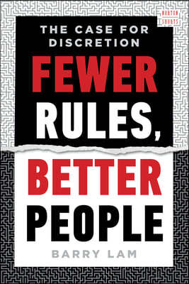 Fewer Rules, Better People: The Case for Discretion