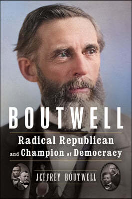 Boutwell: Radical Republican and Champion of Democracy