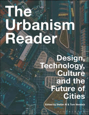 The Urbanism Reader: Design, Technology, Culture and the Future of Cities