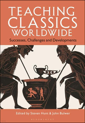 Teaching Classics Worldwide: Successes, Challenges and Developments