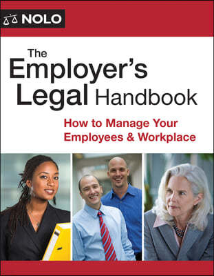 The Employer's Legal Handbook: How to Manage Your Employees & Workplace